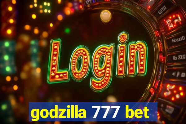 godzilla 777 bet